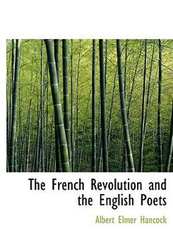 Hardcover The French Revolution and the English Poets Book