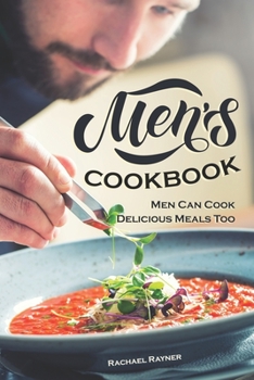 Paperback Men's Cookbook: Men Can Cook Delicious Meals Too Book