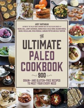 Paperback The Ultimate Paleo Cookbook: 900 Grain- And Gluten-Free Recipes to Meet Your Every Need Book