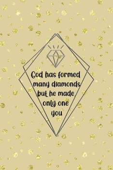 Paperback God Has Formed Many Diamonds But He Made Only One You: Notebook Journal Composition Blank Lined Diary Notepad 120 Pages Paperback Golden Points Rains Book