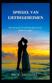 Spiegel Van Liefdegeheimen: Kies dit boek om wat therapie voor je relatie te krijgen