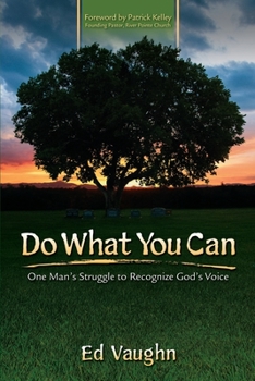 Paperback Do What You Can: One man's struggle to recognize God's voice. Book