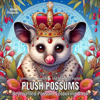 Plush Possums: Bejewelled Possum Colouring Book (Crowned Creatures)