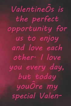 Paperback Valentine's is the perfect opportunity for us to enjoy and love each other. I love you every day, but today you're my special Valentine.: Valentine Da Book