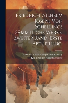 Paperback Friedrich Wilhelm Joseph von Schellings Sämmtliche Werke. Zweiter Band, Erste Abtheilung. [German] Book