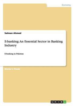 Paperback E-banking: An Essential Sector in Banking Industry: E-banking in Pakistan Book