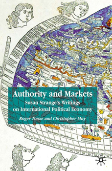 Hardcover Authority and Markets: Susan Strange's Writings on International Political Economy Book