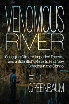 Paperback Venomous River: Changing Climate, Imperiled Forests, and a Scientist's Race to Find New Species in the Congo Book
