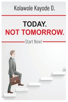 Paperback Today. Not Tomorrow.: Start Now! Book