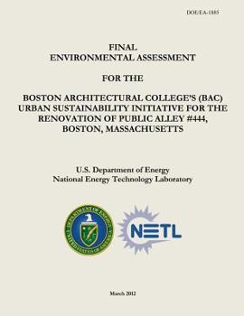 Paperback Final Environmental Assessment for the Boston Architectural College's (BAC) Urban Sustainability Initiative for the Renovation of Public Alley #444, B Book