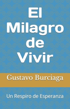 Paperback El Milagro de Vivir: Un Respiro de Esperanza [Spanish] Book