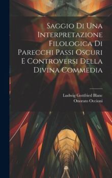 Hardcover Saggio Di Una Interpretazione Filologica Di Parecchi Passi Oscuri E Controversi Della Divina Commedia [Italian] Book