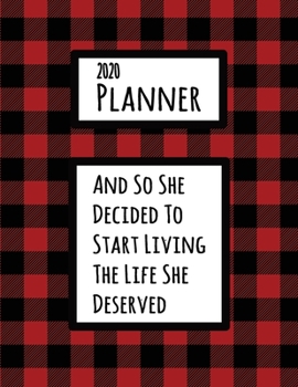 Paperback 2020 Planner: And So She Decided To Start Living The Life She Deserved Addiction Recovery 2020 Yearly, Monthly, Weekly, And Daily Pl Book