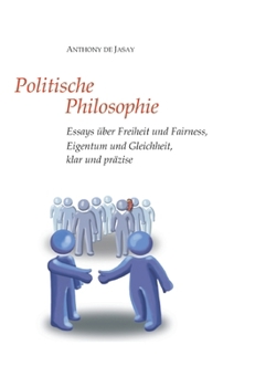 Hardcover Politische Philosophie: Essays über Freiheit und Fairness, Eigentum und Gleichheit, klar und präzise [German] Book