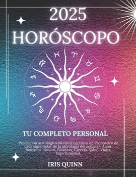 Tu Horóscopo Personal Completo 2025: Predicción astrológica mensual Lecturas de pronóstico de cada signo del sol, astrología, estrella del zodíaco: ... (Navegador Cósmico 2025) (Spanish Edition)