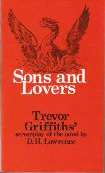 Sons and Lovers: Trevor Griffith's Screenplay of the Novel by D.H. Lawrence