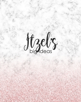 Itzel's Big Ideas: Personalized Notebook - 8x10 Lined Women's Journal