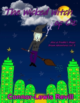 The Wicked Witch Of Oz: Alice & Freddie's Magic Broom Adventures