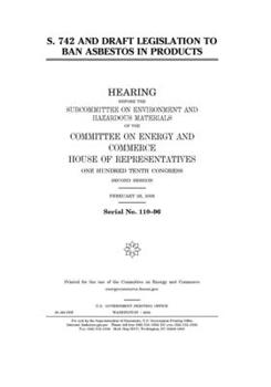 Paperback S. 742 and draft legislation to ban asbestos in products Book