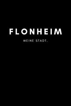 Flonheim: Notizbuch, Notizblock, Notebook | Liniert, Linien, Lined | DIN A5 (6x9 Zoll), 120 Seiten | Notizen, Termine, Planer, Tagebuch, Organisation ... und Heimat als Geschenk (German Edition)