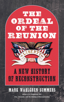 Paperback The Ordeal of the Reunion: A New History of Reconstruction Book