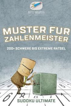 Paperback Muster für Zahlenmeister Sudoku Ultimate 200+ Schwere bis Extreme Rätsel [German] Book