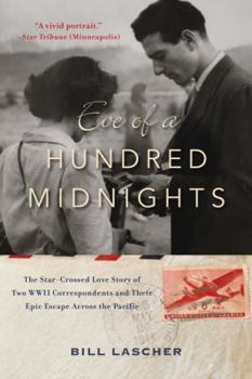 Paperback Eve of a Hundred Midnights: The Star-Crossed Love Story of Two World War II Correspondents and Their Epic Escape Across the Pacific Book