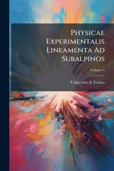 Paperback Physicae Experimentalis Lineamenta Ad Subalpinos; Volume 2 [Latin] Book