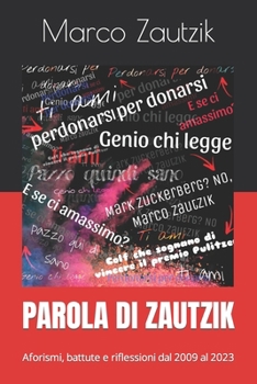 PAROLA DI ZAUTZIK: Aforismi, battute e riflessioni dal 2009 al 2023 (TUTTO ZAUTZIK) (Italian Edition)