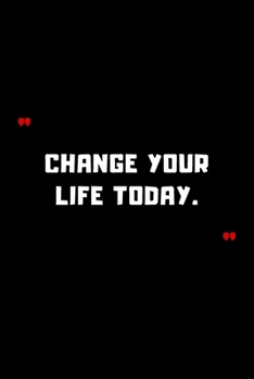 Change your life today.: 6"x9" 120 Pages Journal