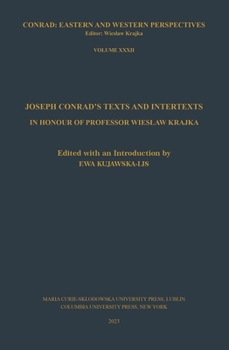 Joseph Conrad’s Texts and Intertexts: In honor of Professor Wiesław Krajka
