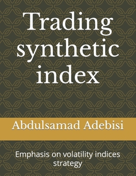 Paperback Trading synthetic index: Emphasis on volatility indices strategy Book