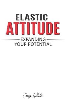Paperback Elastic Attitude: Expanding Your Potential Book