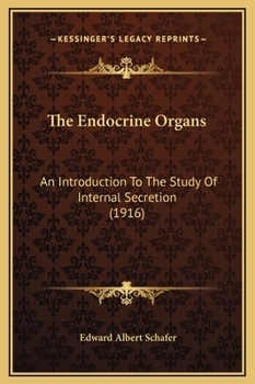 Hardcover The Endocrine Organs: An Introduction To The Study Of Internal Secretion (1916) Book