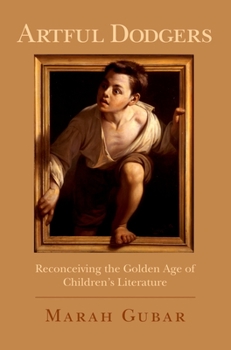 Paperback Artful Dodgers: Reconceiving the Golden Age of Children's Literature Book