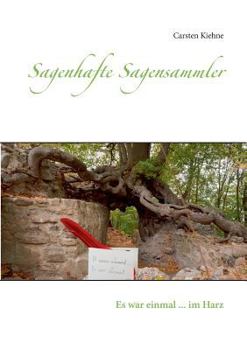 Paperback Sagenhafte Sagensammler: Es war einmal ... im Harz [German] Book