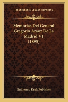 Paperback Memorias Del General Gregorio Araoz De La Madrid V1 (1895) [Spanish] Book