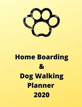 Home Boarding and Dog Walking Planner 2020