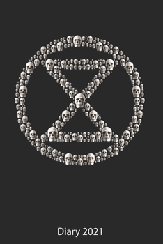 Extinction Rebellion Diary 2021: Extinction Rebellion Activists Full Year Diary 2021 - 185 Pages - 2 Days Per Page