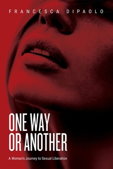 Paperback One Way or Another: A Woman's Journey to Sexual Liberation Book