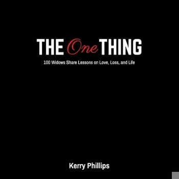 Hardcover The One Thing: 100 Widows Share Lessons on Love, Loss, and Life: Volume 1 Book