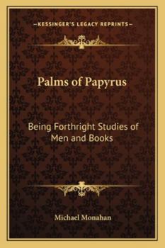 Paperback Palms of Papyrus: Being Forthright Studies of Men and Books Book