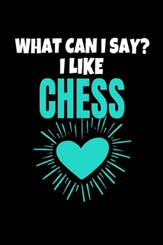 Paperback What Can I Say I Like Chess: Chess Journal Gift - 120 Blank Lined Page Book