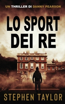 Lo Sport dei Re: Italian Translation of Sport Of Kings (La Serie Thriller Di Danny Pearson) (Italian Edition)