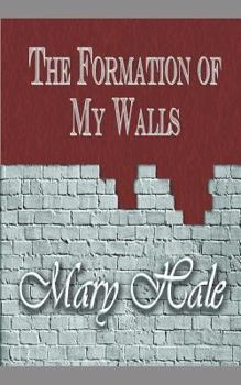 Paperback The Formation of My Walls Book