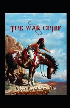 Paperback The War chief: Classic Original Edition(Annotated) Book