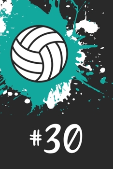 #30 Volleyball Notebook: Cute Personalized Sports Journal With Player Number Thirty For Girls