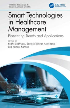 Smart Technologies in Healthcare Management: Pioneering Trends and Applications (Artificial Intelligence in Smart Healthcare Systems)