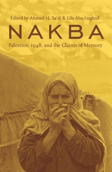 Nakba: Palestine, 1948, and the Claims of Memory (Cultures of History (Paperback)) - Book  of the Cultures of History