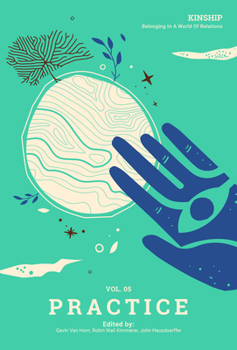 Kinship: Belonging in a World of Relations, Vol. 5 - Practice - Book #5 of the Kinship: Belonging in a World of Relations